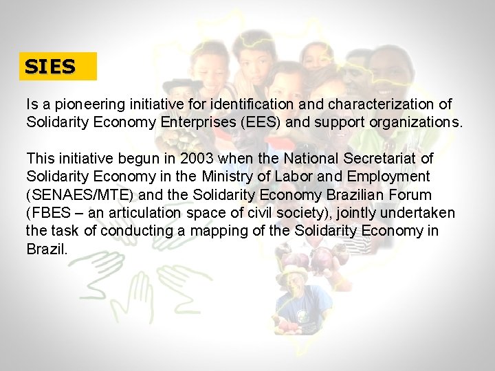SIES Is a pioneering initiative for identification and characterization of Solidarity Economy Enterprises (EES)