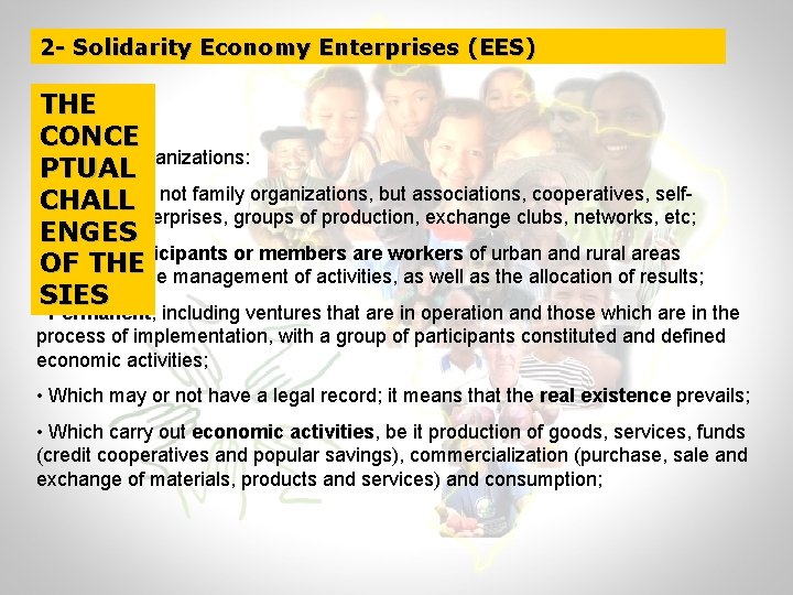 2 - Solidarity Economy Enterprises (EES) THE CONCE Are those organizations: PTUAL • CHALL