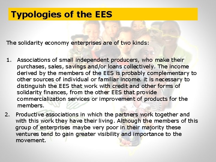 Typologies of the EES The solidarity economy enterprises are of two kinds: 1. Associations