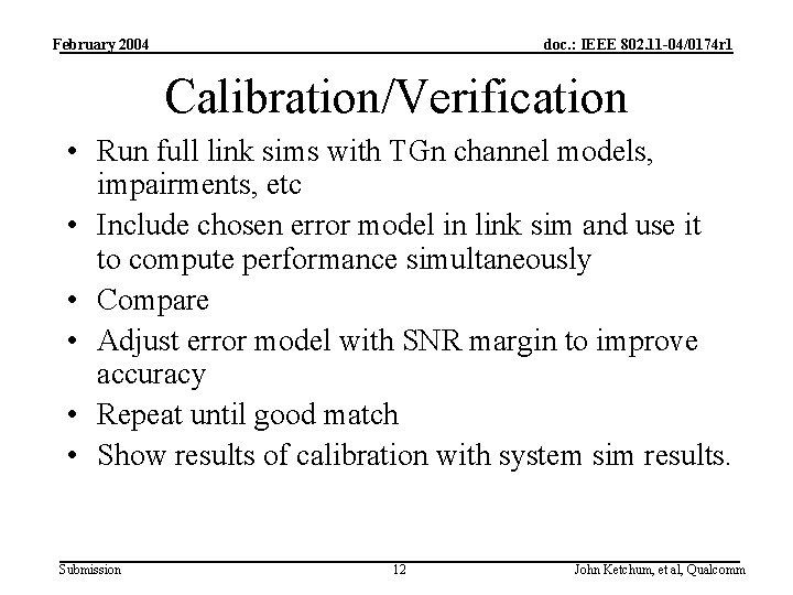 February 2004 doc. : IEEE 802. 11 -04/0174 r 1 Calibration/Verification • Run full