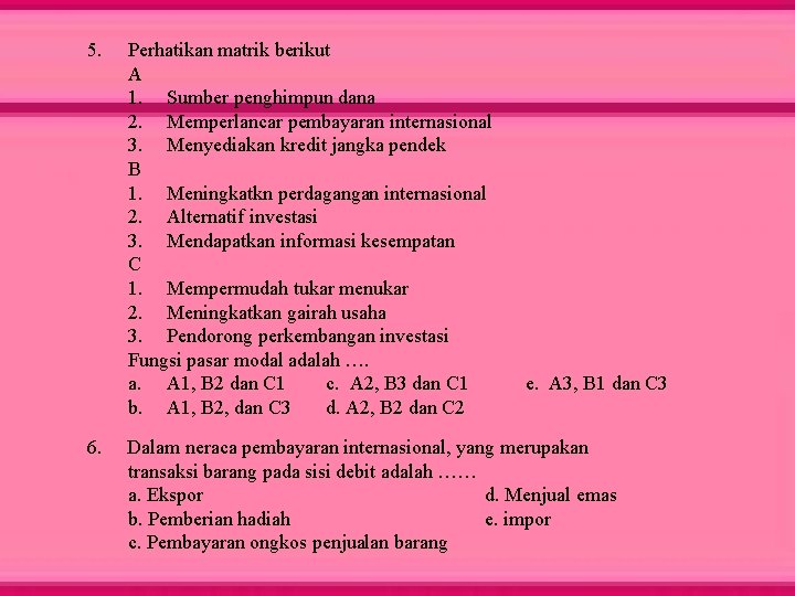 5. 6. Perhatikan matrik berikut A 1. Sumber penghimpun dana 2. Memperlancar pembayaran internasional