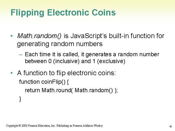 Flipping Electronic Coins • Math. random() is Java. Script’s built-in function for generating random