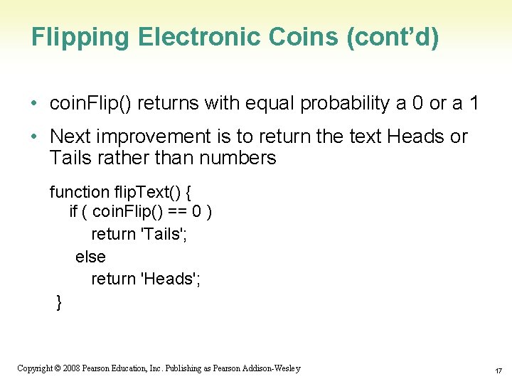Flipping Electronic Coins (cont’d) • coin. Flip() returns with equal probability a 0 or