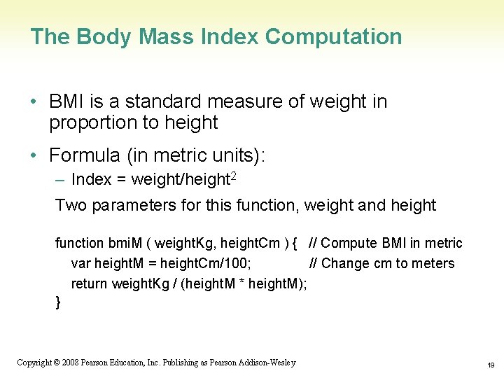 The Body Mass Index Computation • BMI is a standard measure of weight in
