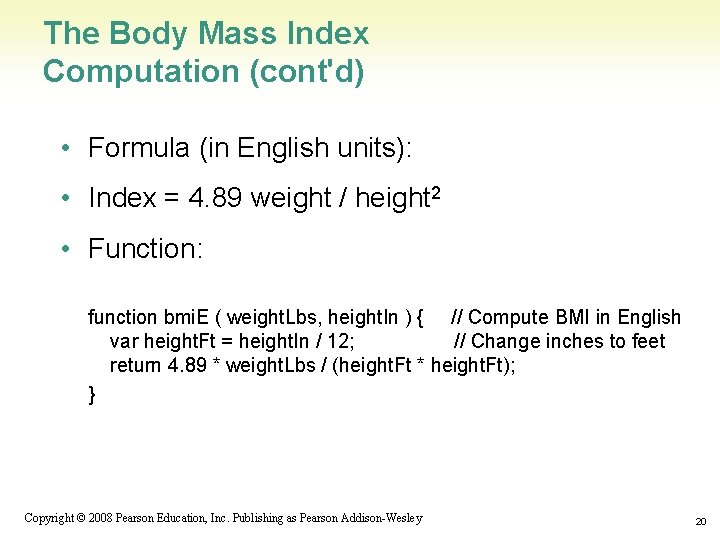 The Body Mass Index Computation (cont'd) • Formula (in English units): • Index =