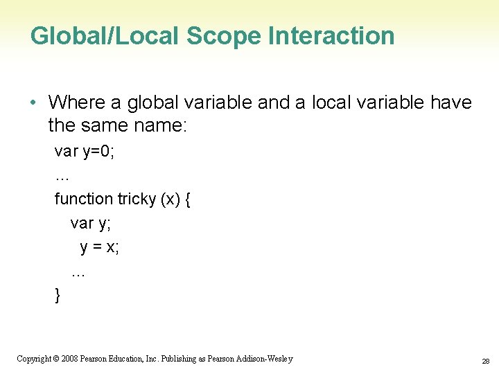 Global/Local Scope Interaction • Where a global variable and a local variable have the