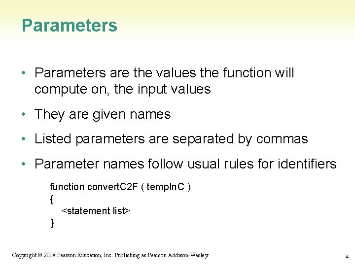 Parameters • Parameters are the values the function will compute on, the input values