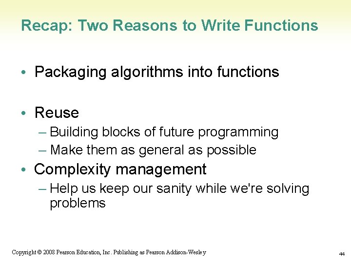 Recap: Two Reasons to Write Functions • Packaging algorithms into functions • Reuse –