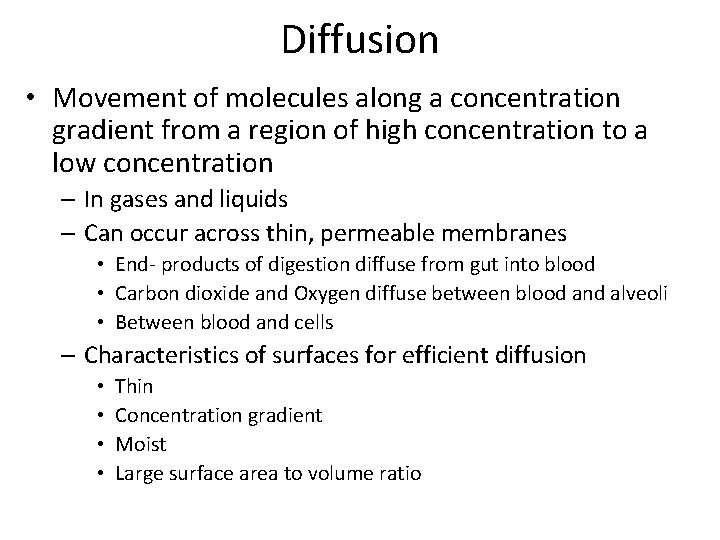 Diffusion • Movement of molecules along a concentration gradient from a region of high