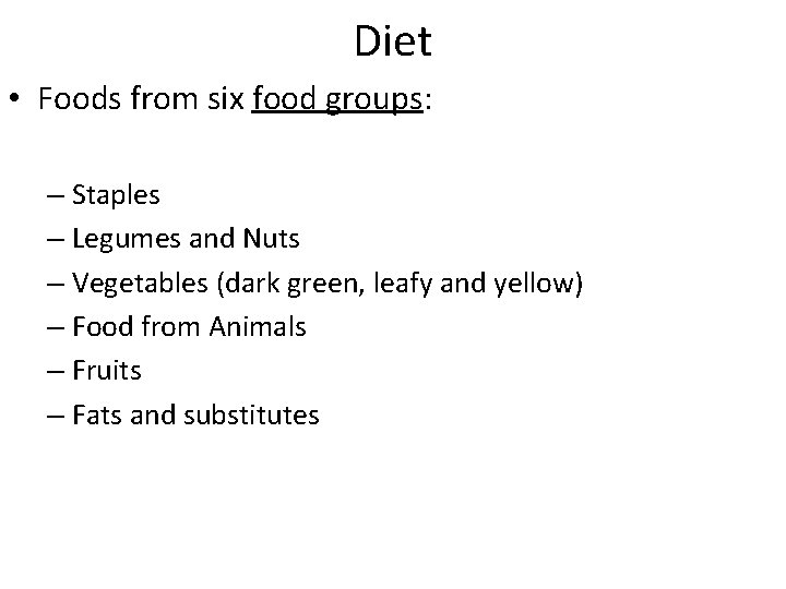 Diet • Foods from six food groups: – Staples – Legumes and Nuts –