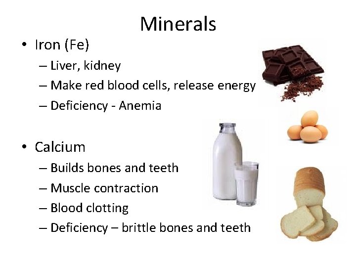  • Iron (Fe) Minerals – Liver, kidney – Make red blood cells, release