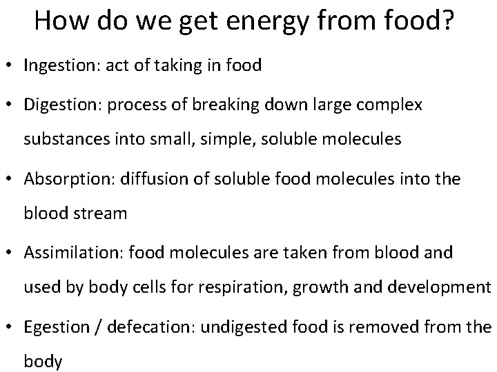 How do we get energy from food? • Ingestion: act of taking in food