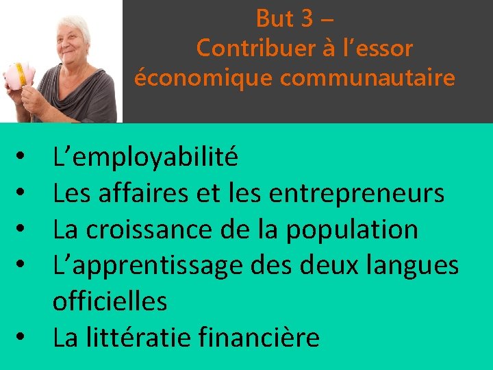 But 3 – Contribuer à l’essor économique communautaire L’employabilité Les affaires et les entrepreneurs
