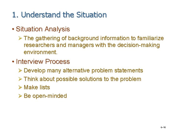 1. Understand the Situation • Situation Analysis Ø The gathering of background information to