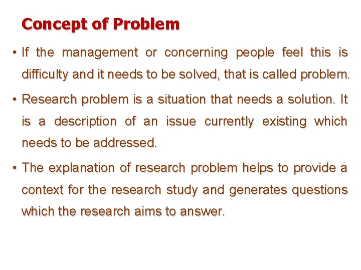 Concept of Problem • If the management or concerning people feel this is difficulty
