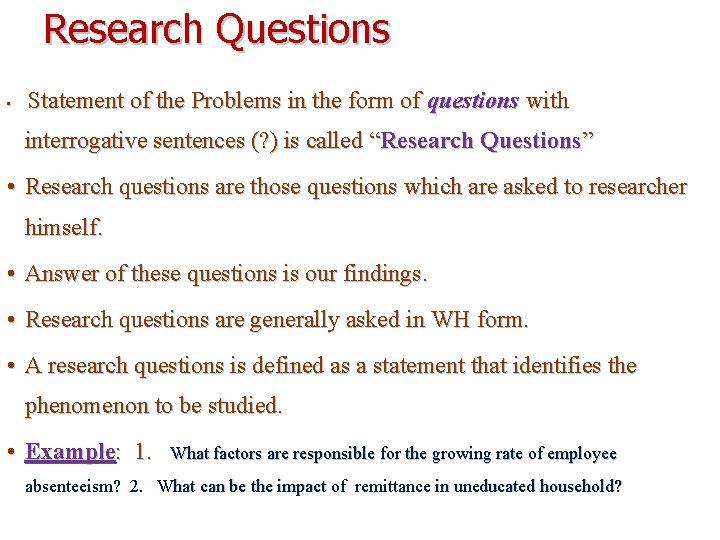 Research Questions • Statement of the Problems in the form of questions with interrogative