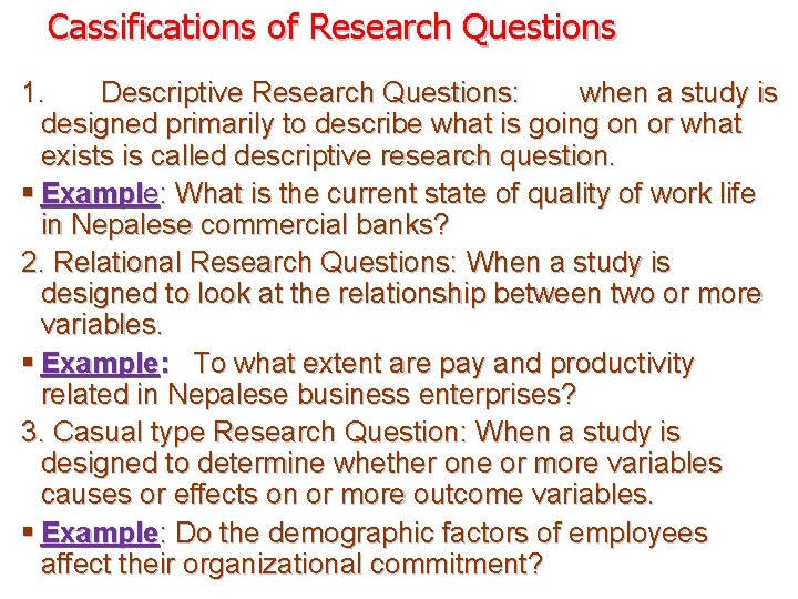 Cassifications of Research Questions 1. Descriptive Research Questions: when a study is designed primarily