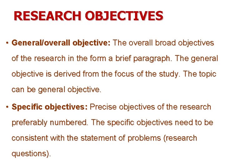 RESEARCH OBJECTIVES • General/overall objective: The overall broad objectives of the research in the