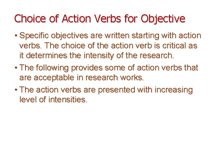 Choice of Action Verbs for Objective • Specific objectives are written starting with action