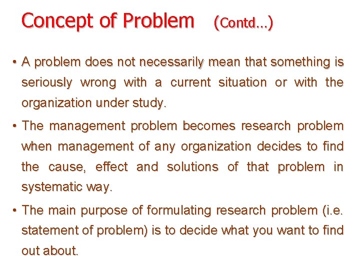 Concept of Problem (Contd…) • A problem does not necessarily mean that something is