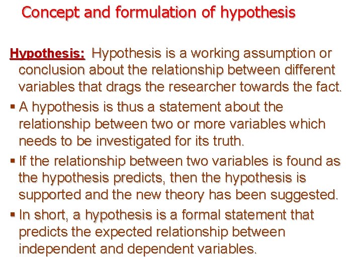 Concept and formulation of hypothesis Hypothesis: Hypothesis is a working assumption or conclusion about