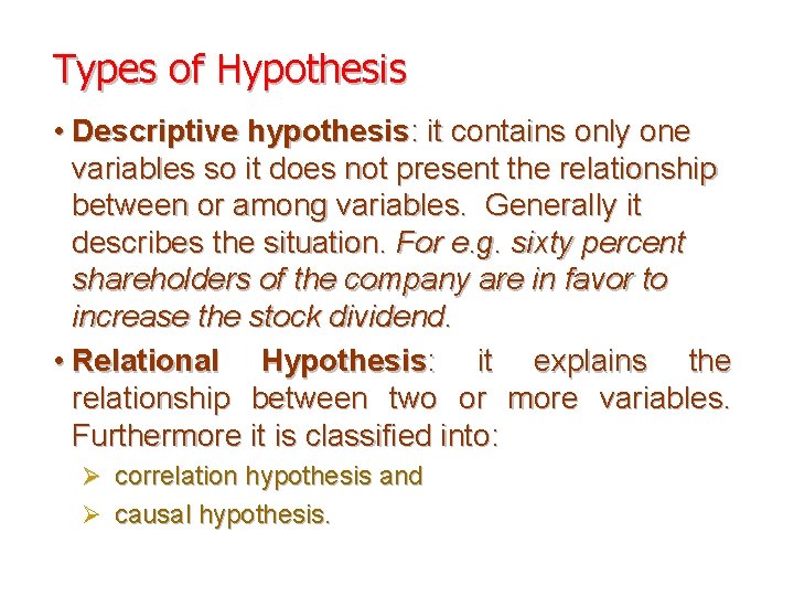 Types of Hypothesis • Descriptive hypothesis: it contains only one variables so it does