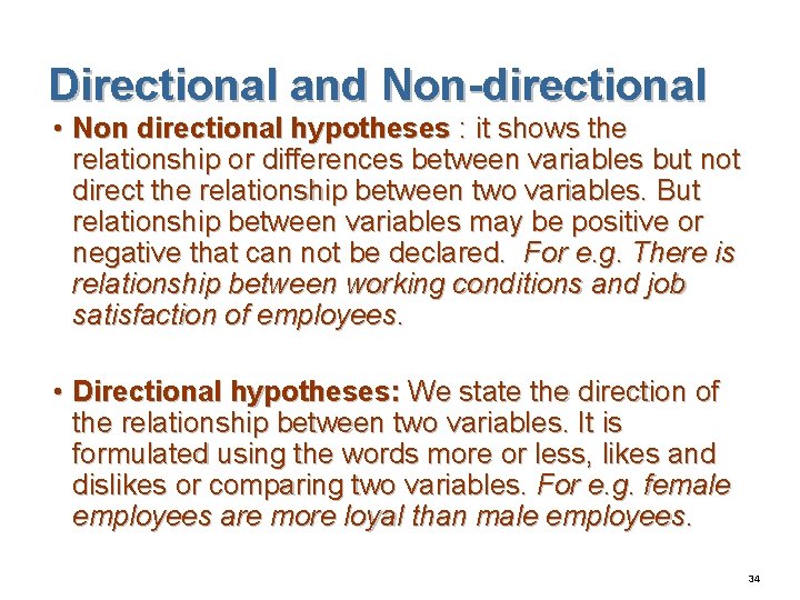 Directional and Non-directional • Non directional hypotheses : it shows the relationship or differences