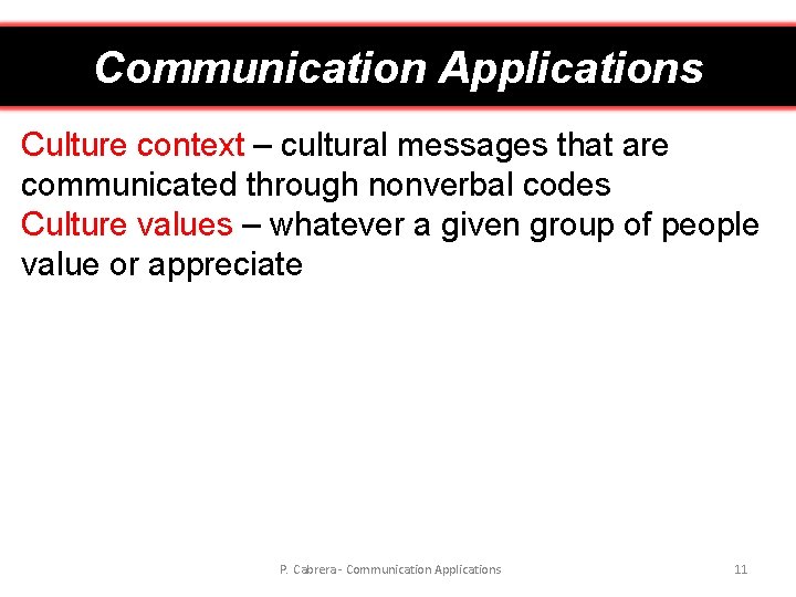 Communication Applications Culture context – cultural messages that are communicated through nonverbal codes Culture