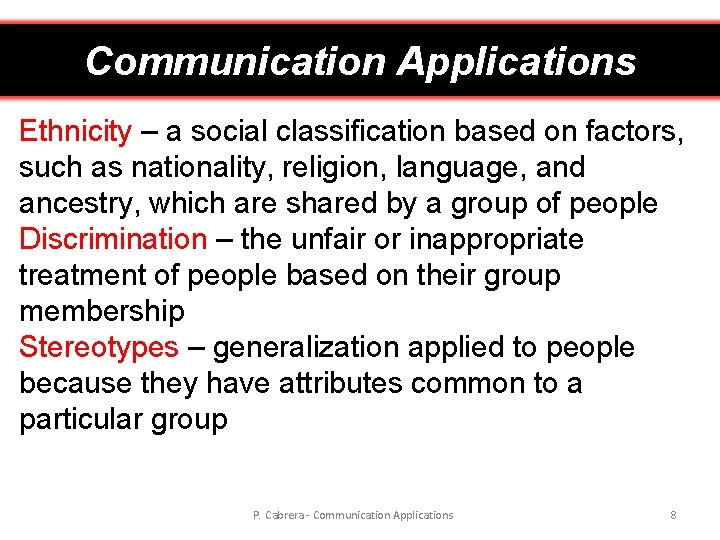 Communication Applications Ethnicity – a social classification based on factors, such as nationality, religion,
