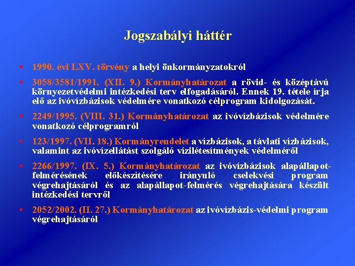 Jogszabályi háttér § 1990. évi LXV. törvény a helyi önkormányzatokról § 3058/3581/1991. (XII. 9.