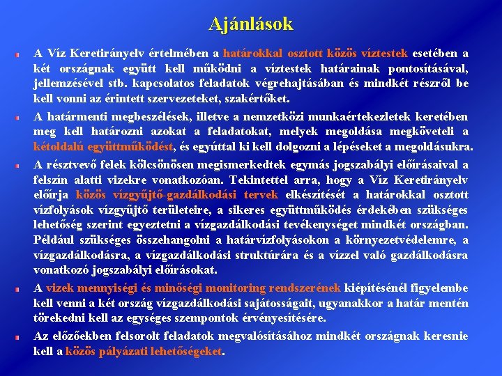Ajánlások A Víz Keretirányelv értelmében a határokkal osztott közös víztestek esetében a két országnak