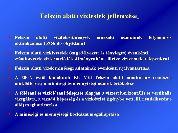 Felszín alatti víztestek jellemzése § Felszín alatti vízilétesítmények aktualizálása (3958 db objektum) műszaki adatainak