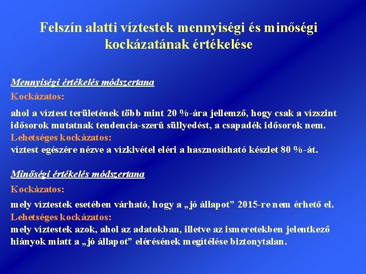 Felszín alatti víztestek mennyiségi és minőségi kockázatának értékelése Mennyiségi értékelés módszertana Kockázatos: ahol a