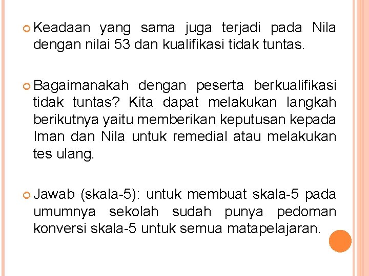  Keadaan yang sama juga terjadi pada Nila dengan nilai 53 dan kualifikasi tidak