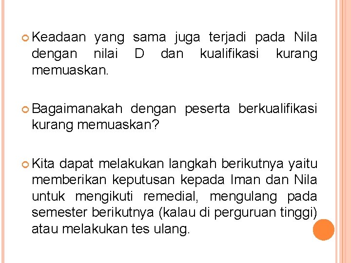  Keadaan yang sama juga terjadi pada Nila dengan nilai D dan kualifikasi kurang