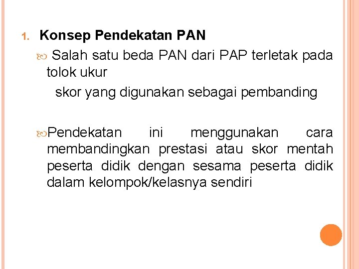 1. Konsep Pendekatan PAN Salah satu beda PAN dari PAP terletak pada tolok ukur
