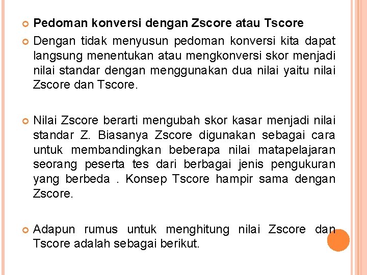 Pedoman konversi dengan Zscore atau Tscore Dengan tidak menyusun pedoman konversi kita dapat langsung