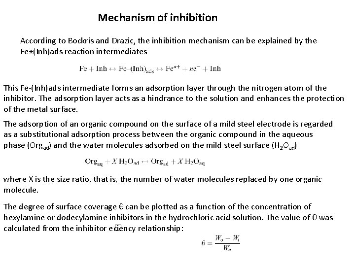 Mechanism of inhibition According to Bockris and Drazic, the inhibition mechanism can be explained