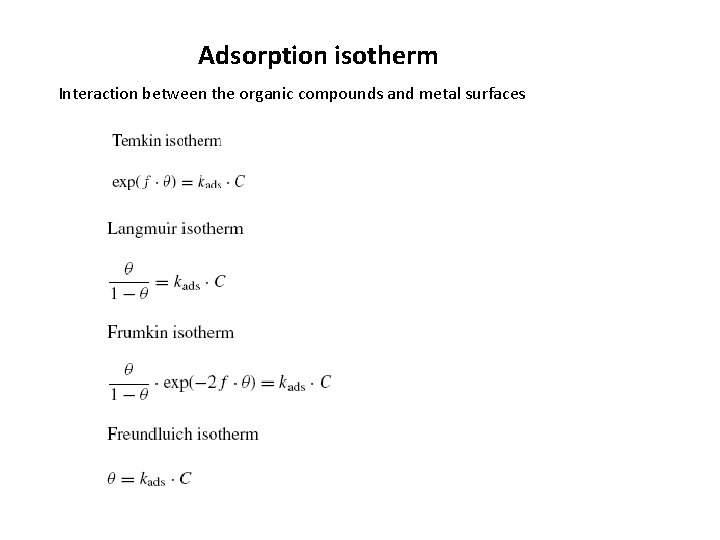 Adsorption isotherm Interaction between the organic compounds and metal surfaces 