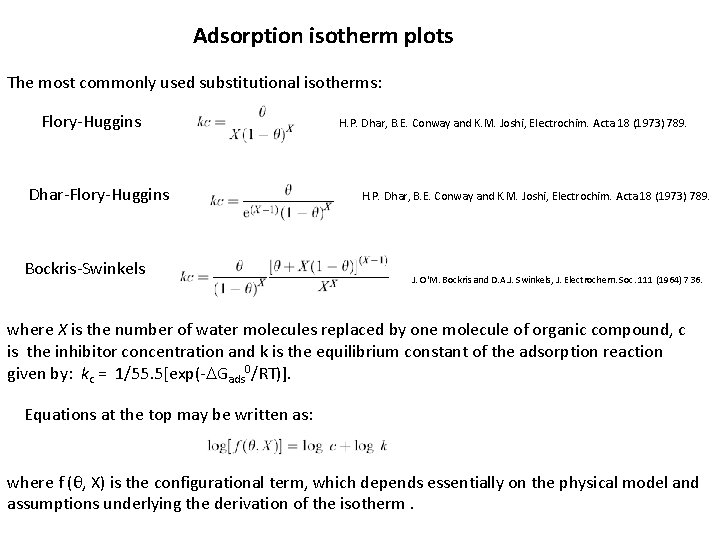 Adsorption isotherm plots The most commonly used substitutional isotherms: Flory-Huggins Dhar-Flory-Huggins Bockris-Swinkels H. P.