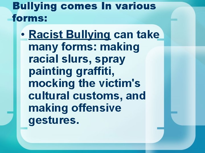 Bullying comes In various forms: • Racist Bullying can take many forms: making racial Bullying comes In various forms: • Racist Bullying can take many forms: making racial