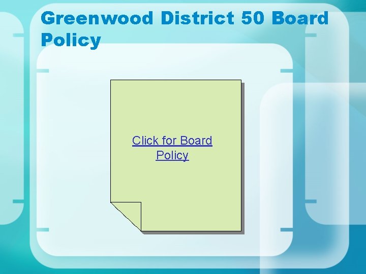 Greenwood District 50 Board Policy Click for Board Policy Greenwood District 50 Board Policy Click for Board Policy