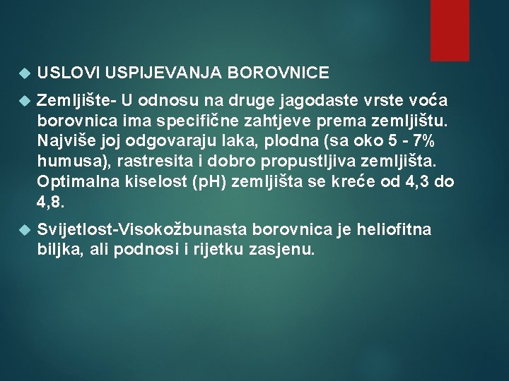  USLOVI USPIJEVANJA BOROVNICE Zemljište- U odnosu na druge jagodaste vrste voća borovnica ima