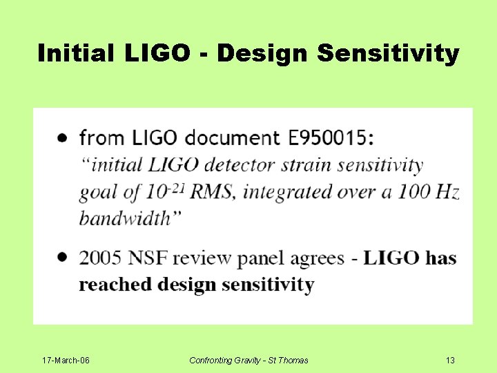 Initial LIGO - Design Sensitivity 17 -March-06 Confronting Gravity - St Thomas 13 