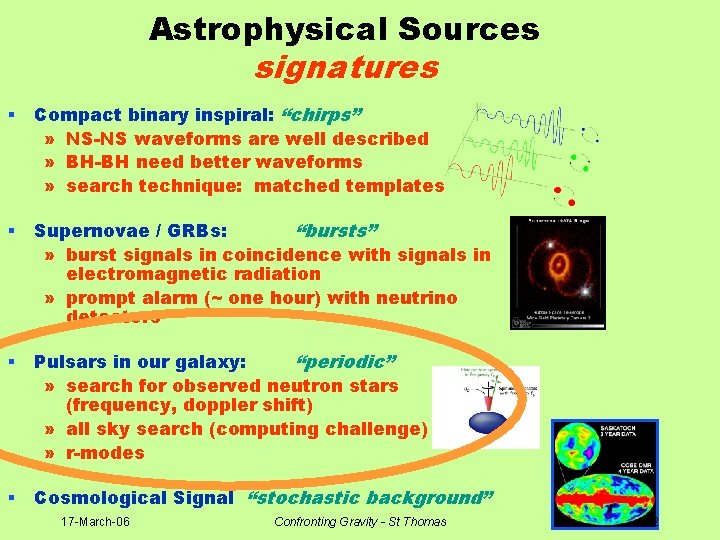 Astrophysical Sources signatures § Compact binary inspiral: “chirps” » NS-NS waveforms are well described