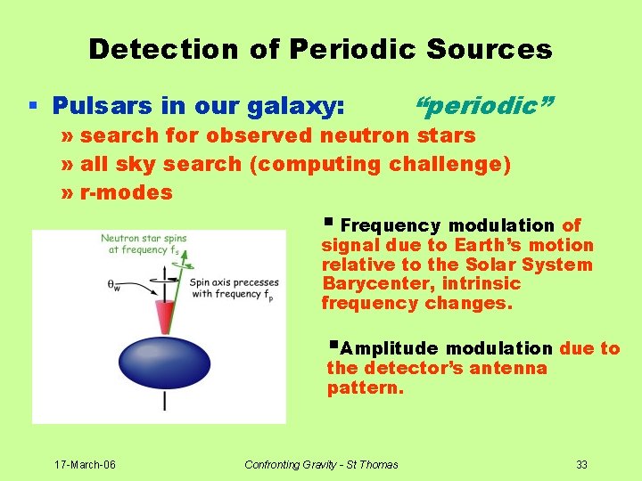 Detection of Periodic Sources § Pulsars in our galaxy: “periodic” » search for observed