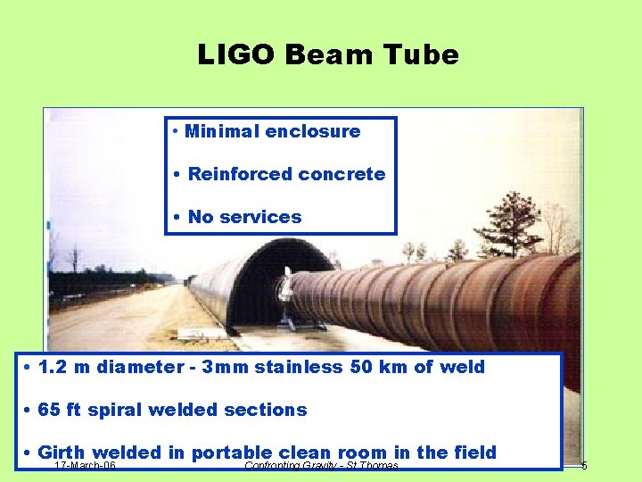 LIGO Beam Tube • Minimal enclosure • Reinforced concrete • No services • 1.