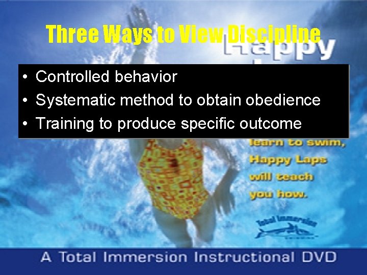Three Ways to View Discipline • Controlled behavior • Systematic method to obtain obedience