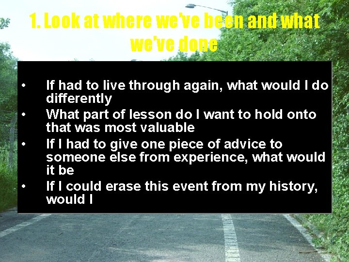 1. Look at where we’ve been and what we’ve done • • If had