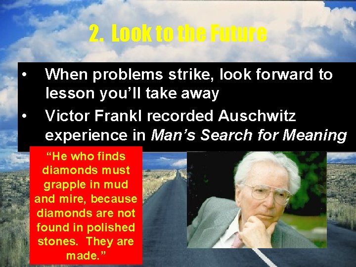 2. Look to the Future • • When problems strike, look forward to lesson